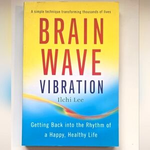 Brain Wave Vibration - Getting Back Into The Rhythm Of Life - Ilichi Lee
